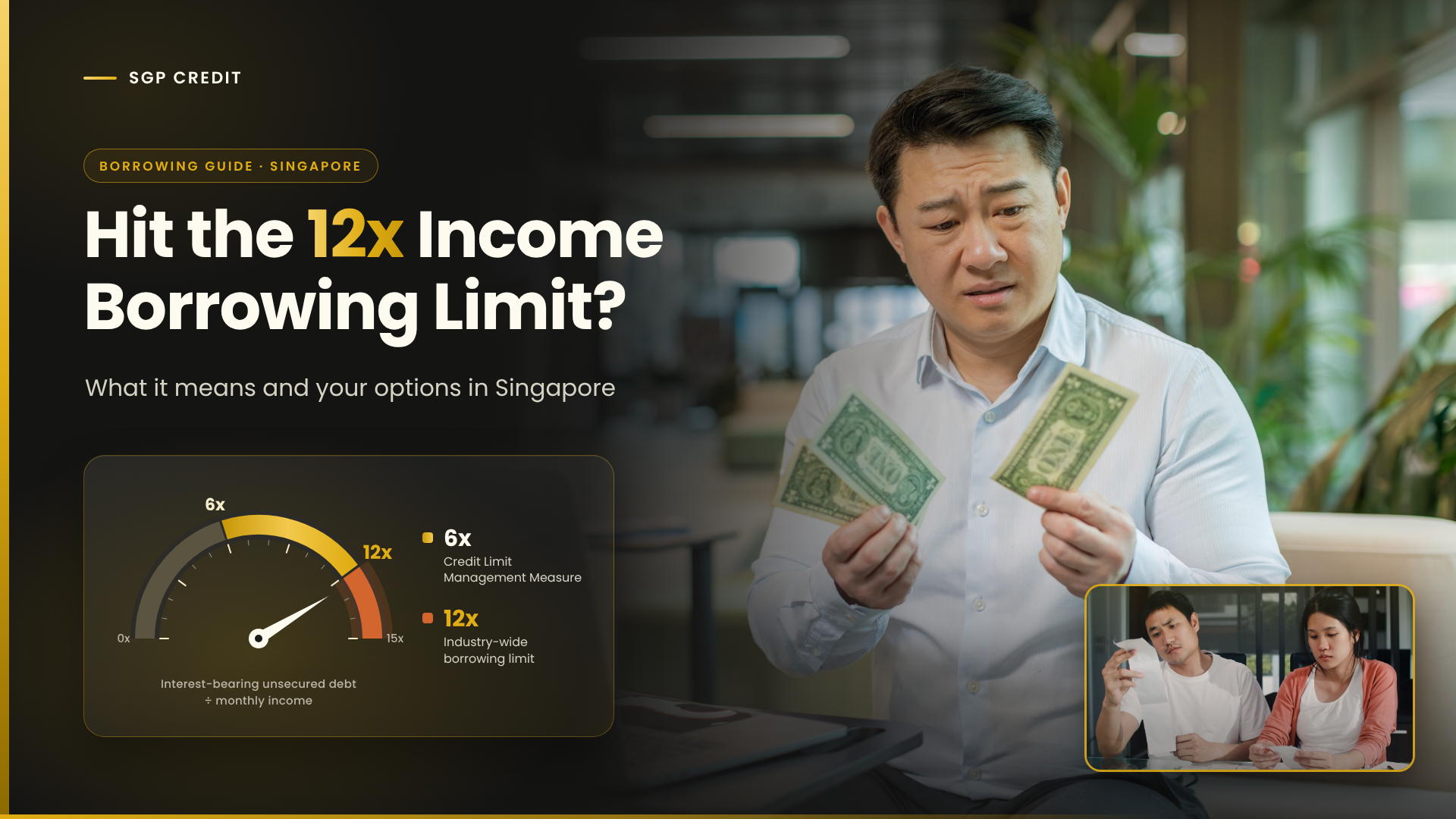 Man in a light shirt holding two dollar bills beside a bold headline about hitting the 12x income borrowing limit in Singapore.