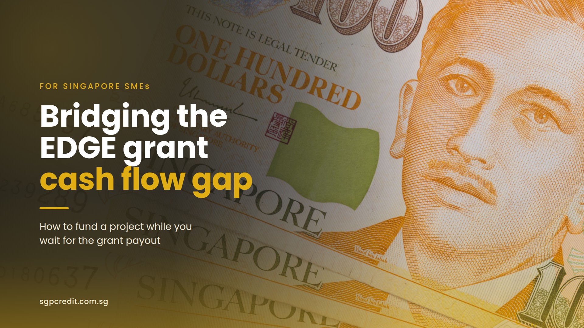 Close-up of Singapore banknotes with bold white and orange title text about bridging the EDGE grant cash flow gap for SMEs.